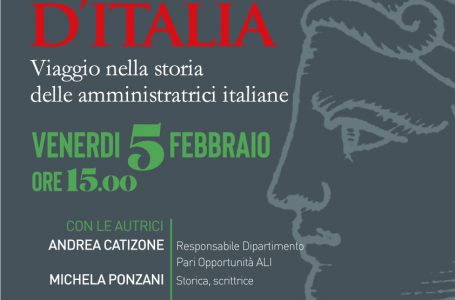 PRESENTAZIONE DEL LIBRO “LE SINDACHE D’ITALIA, VIAGGIO NELLA STORIA DELLE AMMINISTRATRICI ITALIANE” PROMOSSO DA ALI – VENERDÌ 5 FEBBRAIO ORE 15.00