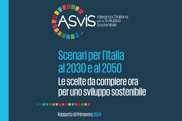 Agenda 2030 e futuro sostenibile. Il Rapporto di Primavera dell’ASviS: “Accelerare e investire subito sulla transizione ecologica conviene”