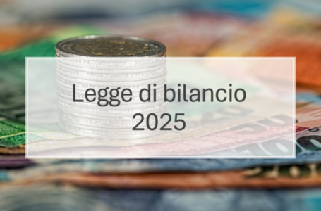 Legge di bilancio 2025: approvato in Consiglio dei Ministri lo schema di Disegno di legge