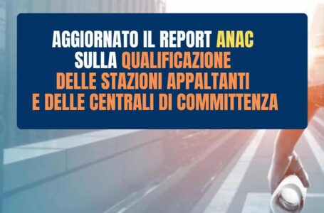 Qualificazione delle stazioni appaltanti. L’Anac: sono 4.554 le stazioni qualificate e 518 le centrali di committenza