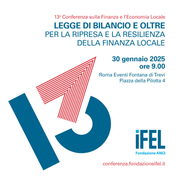 Legge di bilancio e riforme istituzionali. Giovedì 30 gennaio, a Roma, la XIII Conferenza dell’IFEL sulla Finanza Locale