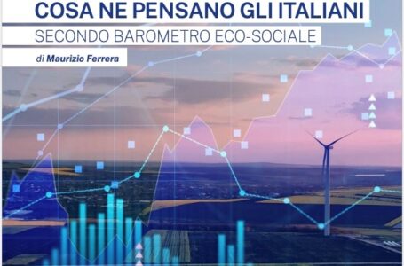 Politiche energetiche e sviluppo: una transizione “giusta” è ancora possibile? L’analisi “Barometro eco-sociale”