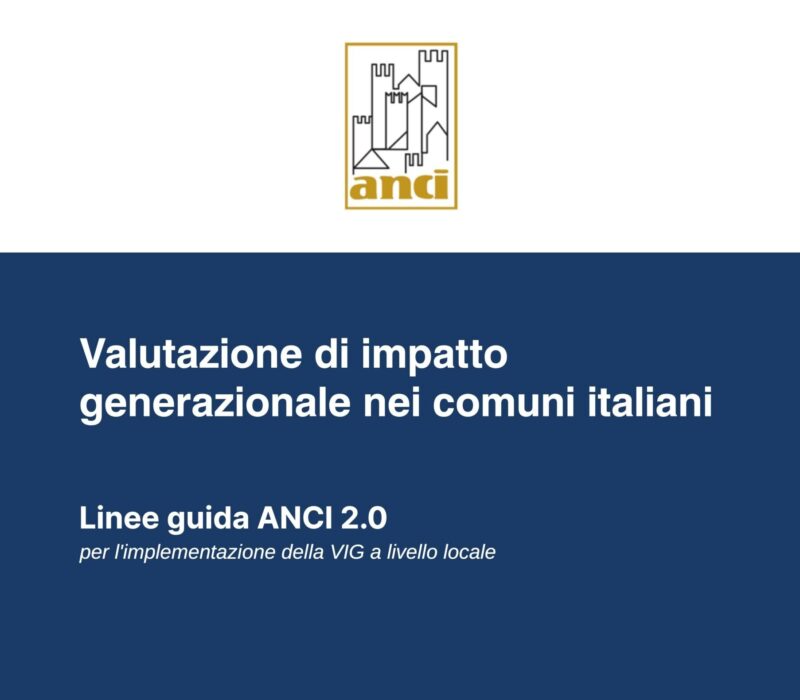 Valutazione di Impatto Generazionale, le nuove Linee Guida: dall’Anci uno strumento per valutare e programmare le politiche dei Comuni